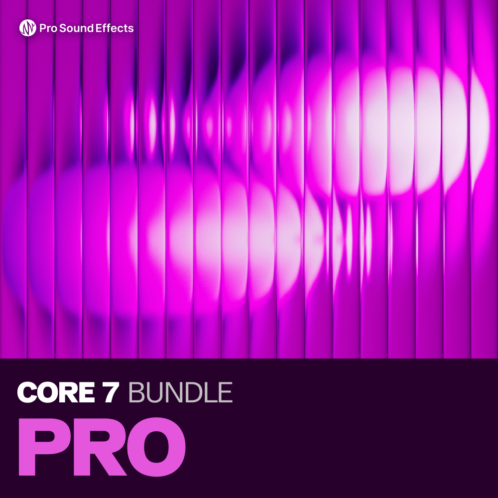 CORE 7 Library Bundles - Pro Sound Effects | Pro Sound Effects